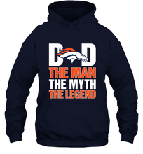 Load image into Gallery viewer, Denver Broncos Dad The Man The Myth The Legend NFL Father's Day Hooded Sweatshirt