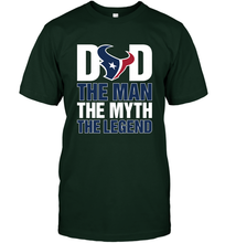 Load image into Gallery viewer, Houston Texans Dad The Man The Myth The Legend NFL Father's Day Men's T-Shirt