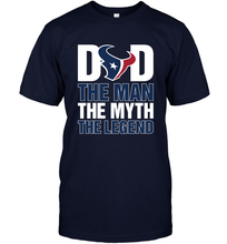 Load image into Gallery viewer, Houston Texans Dad The Man The Myth The Legend NFL Father's Day Men's T-Shirt