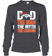 Load image into Gallery viewer, Denver Broncos Dad The Man The Myth The Legend NFL Father's Day Long Sleeve T-Shirt
