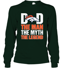 Load image into Gallery viewer, Denver Broncos Dad The Man The Myth The Legend NFL Father's Day Long Sleeve T-Shirt
