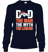 Load image into Gallery viewer, Denver Broncos Dad The Man The Myth The Legend NFL Father's Day Long Sleeve T-Shirt
