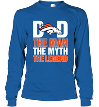 Load image into Gallery viewer, Denver Broncos Dad The Man The Myth The Legend NFL Father's Day Long Sleeve T-Shirt
