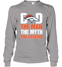 Load image into Gallery viewer, Denver Broncos Dad The Man The Myth The Legend NFL Father's Day Long Sleeve T-Shirt

