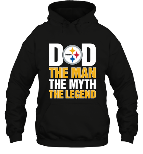 Pittsburgh Steelers Dad The Man The Myth The Legend NFL Father's Day Hooded Sweatshirt