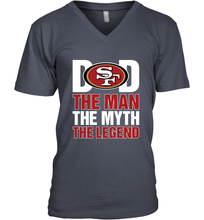 Load image into Gallery viewer, San Francisco 49ers Dad The Man The Myth The Legend NFL Father&#39;s Day Men&#39;s V-Neck T-Shirt
