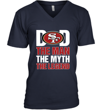 Load image into Gallery viewer, San Francisco 49ers Dad The Man The Myth The Legend NFL Father&#39;s Day Men&#39;s V-Neck T-Shirt

