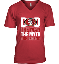Load image into Gallery viewer, San Francisco 49ers Dad The Man The Myth The Legend NFL Father&#39;s Day Men&#39;s V-Neck T-Shirt
