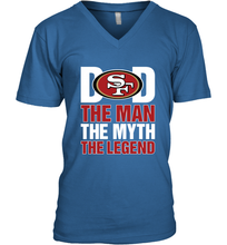 Load image into Gallery viewer, San Francisco 49ers Dad The Man The Myth The Legend NFL Father&#39;s Day Men&#39;s V-Neck T-Shirt
