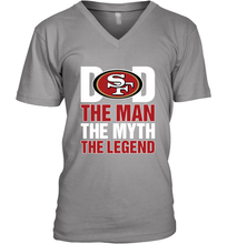 Load image into Gallery viewer, San Francisco 49ers Dad The Man The Myth The Legend NFL Father&#39;s Day Men&#39;s V-Neck T-Shirt
