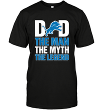 Load image into Gallery viewer, Detroit Lions Dad The Man The Myth The Legend NFL Father's Day Men's T-Shirt

