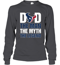 Load image into Gallery viewer, Houston Texans Dad The Man The Myth The Legend NFL Father's Day Long Sleeve T-Shirt
