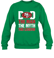 Load image into Gallery viewer, San Francisco 49ers Dad The Man The Myth The Legend NFL Father&#39;s Day Crewneck Sweatshirt
