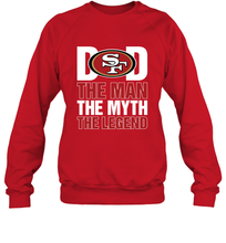 Load image into Gallery viewer, San Francisco 49ers Dad The Man The Myth The Legend NFL Father&#39;s Day Crewneck Sweatshirt
