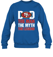 Load image into Gallery viewer, San Francisco 49ers Dad The Man The Myth The Legend NFL Father&#39;s Day Crewneck Sweatshirt

