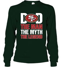 Load image into Gallery viewer, San Francisco 49ers Dad The Man The Myth The Legend NFL Father&#39;s Day Long Sleeve T-Shirt

