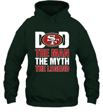 Load image into Gallery viewer, San Francisco 49ers Dad The Man The Myth The Legend NFL Father&#39;s Day Hooded Sweatshirt

