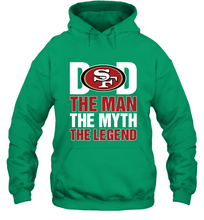 Load image into Gallery viewer, San Francisco 49ers Dad The Man The Myth The Legend NFL Father&#39;s Day Hooded Sweatshirt
