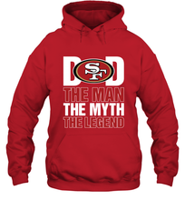 Load image into Gallery viewer, San Francisco 49ers Dad The Man The Myth The Legend NFL Father&#39;s Day Hooded Sweatshirt
