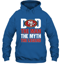 Load image into Gallery viewer, San Francisco 49ers Dad The Man The Myth The Legend NFL Father&#39;s Day Hooded Sweatshirt
