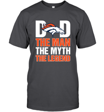 Load image into Gallery viewer, Denver Broncos Dad The Man The Myth The Legend NFL Father's Day Men's T-Shirt
