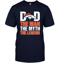 Load image into Gallery viewer, Denver Broncos Dad The Man The Myth The Legend NFL Father's Day Men's T-Shirt

