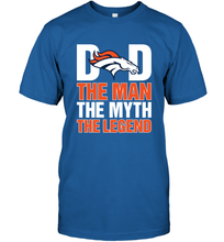 Load image into Gallery viewer, Denver Broncos Dad The Man The Myth The Legend NFL Father's Day Men's T-Shirt
