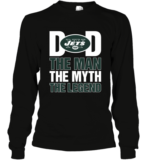 New York Jets Dad The Man The Myth The Legend NFL Father's Day Long Sleeve T-Shirt