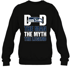 Seattle Seahawks Dad The Man The Myth The Legend NFL Father's Day Crewneck Sweatshirt