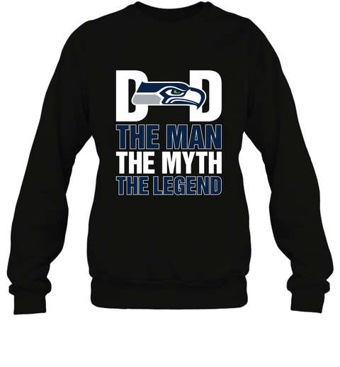Seattle Seahawks Dad The Man The Myth The Legend NFL Father's Day Crewneck Sweatshirt