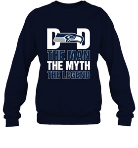Seattle Seahawks Dad The Man The Myth The Legend NFL Father's Day Crewneck Sweatshirt