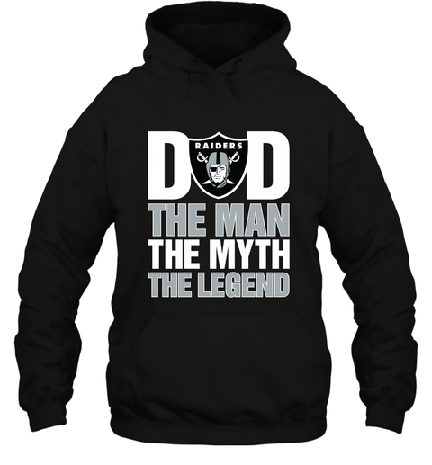 Oakland Raiders Dad The Man The Myth The Legend NFL Father's Day Hooded Sweatshirt
