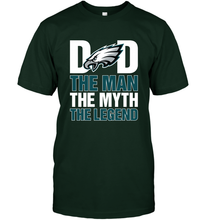 Load image into Gallery viewer, Philadelphia Eagles Dad The Man The Myth The Legend NFL Father&#39;s Day Men&#39;s T-Shirt
