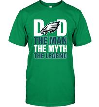 Load image into Gallery viewer, Philadelphia Eagles Dad The Man The Myth The Legend NFL Father&#39;s Day Men&#39;s T-Shirt
