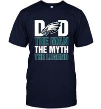 Load image into Gallery viewer, Philadelphia Eagles Dad The Man The Myth The Legend NFL Father&#39;s Day Men&#39;s T-Shirt
