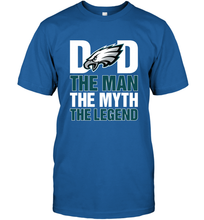 Load image into Gallery viewer, Philadelphia Eagles Dad The Man The Myth The Legend NFL Father&#39;s Day Men&#39;s T-Shirt
