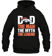 Load image into Gallery viewer, Denver Broncos Dad The Man The Myth The Legend NFL Father's Day Hooded Sweatshirt
