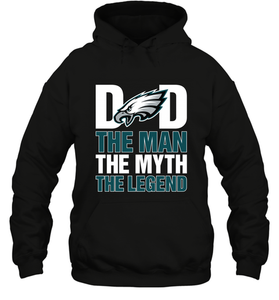 Philadelphia Eagles Dad The Man The Myth The Legend NFL Father's Day Hooded Sweatshirt