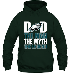 Philadelphia Eagles Dad The Man The Myth The Legend NFL Father's Day Hooded Sweatshirt
