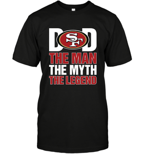 San Francisco 49ers Dad The Man The Myth The Legend NFL Father's Day Men's T-Shirt