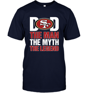 San Francisco 49ers Dad The Man The Myth The Legend NFL Father's Day Men's T-Shirt