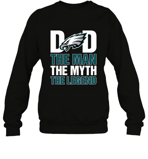 Philadelphia Eagles Dad The Man The Myth The Legend NFL Father's Day Crewneck Sweatshirt