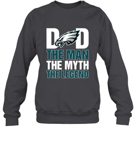 Philadelphia Eagles Dad The Man The Myth The Legend NFL Father's Day Crewneck Sweatshirt