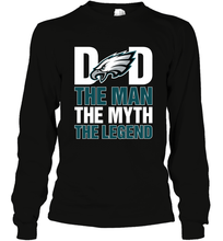 Load image into Gallery viewer, Philadelphia Eagles Dad The Man The Myth The Legend NFL Father&#39;s Day Long Sleeve T-Shirt
