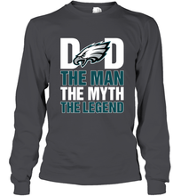 Load image into Gallery viewer, Philadelphia Eagles Dad The Man The Myth The Legend NFL Father&#39;s Day Long Sleeve T-Shirt
