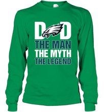 Load image into Gallery viewer, Philadelphia Eagles Dad The Man The Myth The Legend NFL Father&#39;s Day Long Sleeve T-Shirt
