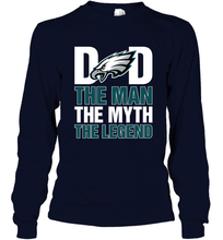 Load image into Gallery viewer, Philadelphia Eagles Dad The Man The Myth The Legend NFL Father&#39;s Day Long Sleeve T-Shirt
